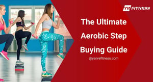 The Ultimate Aerobic Step Buying Guide 4