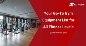 Your Go-To Gym Equipment List For All Fitness Levels 9