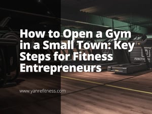 How To Open A Gym In A Small Town: Key Steps For Fitness Entrepreneurs 3