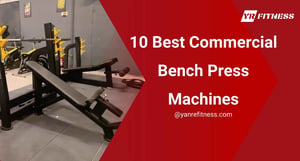 10 Best Commercial Bench Press Machines 8