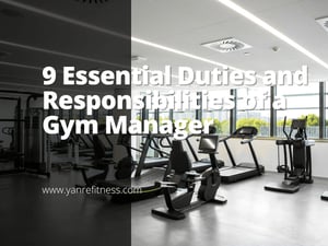 9 Essential Duties And Responsibilities Of A Gym Manager 11
