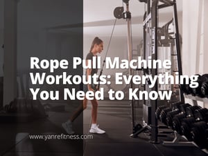 Rope Pull Machine Workouts: Everything You Need To Know 7