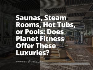 Saunas, Steam Rooms, Hot Tubs, Or Pools: Does Planet Fitness Offer These Luxuries? 7