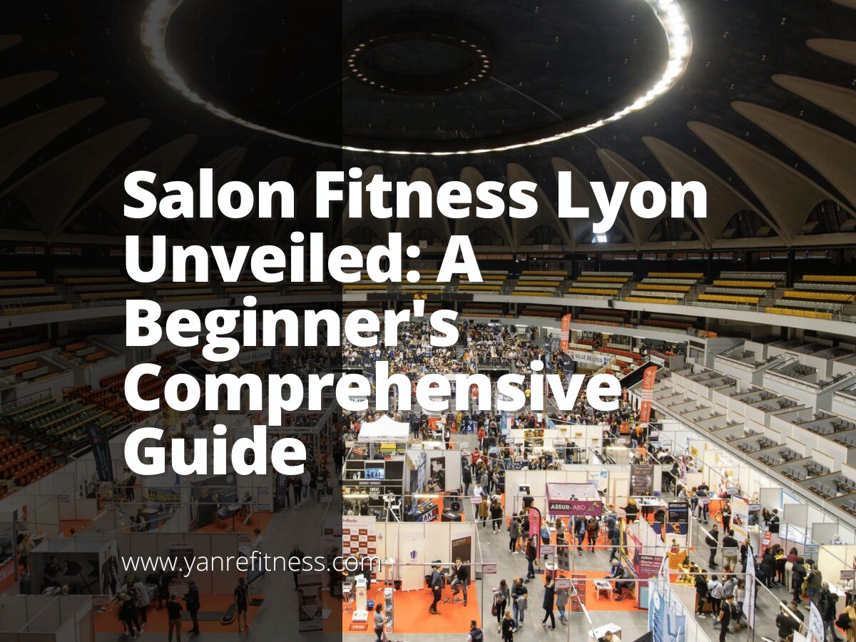 Salon Fitness Lyon Unveiled: A Beginner'S Comprehensive Guide 1