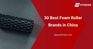 30 Best Foam Roller Brands In China 10