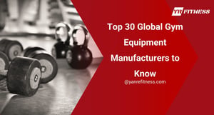 Top 30 Global Gym Equipment Manufacturers To Know 2