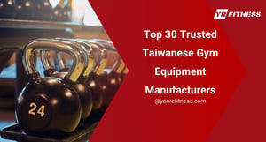 Top 30 Trusted Taiwanese Gym Equipment Manufacturers 1