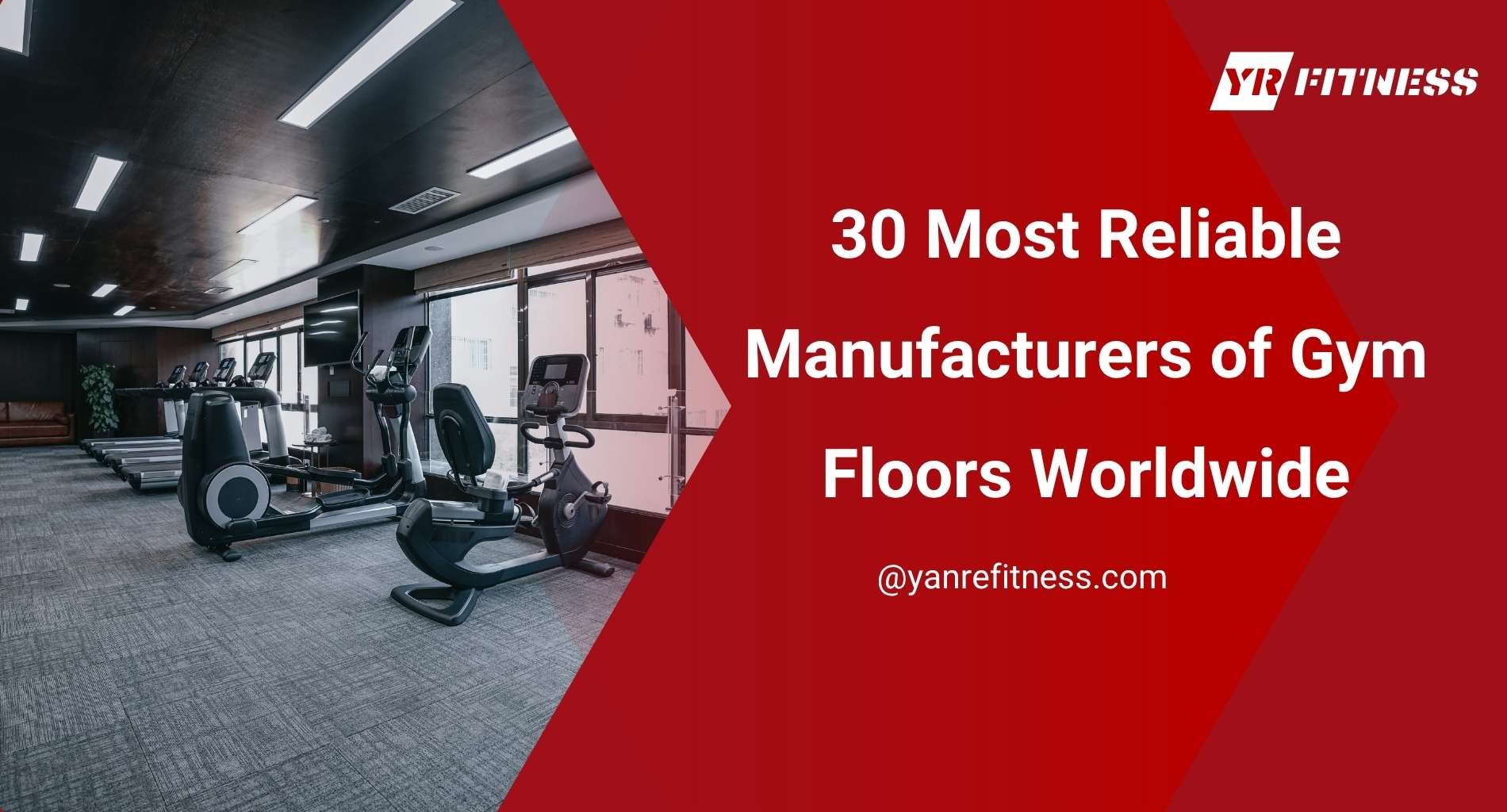 30 Most Reliable Manufacturers Of Gym Floors Worldwide 1