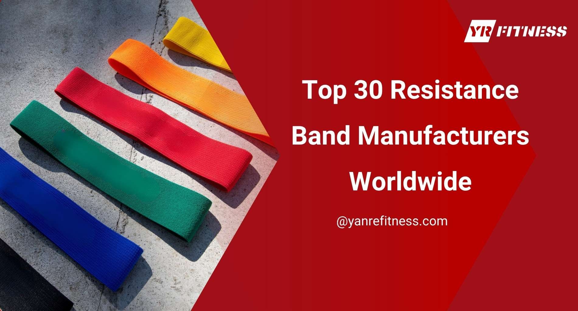 Top 30 Resistance Band Manufacturers Worldwide 1