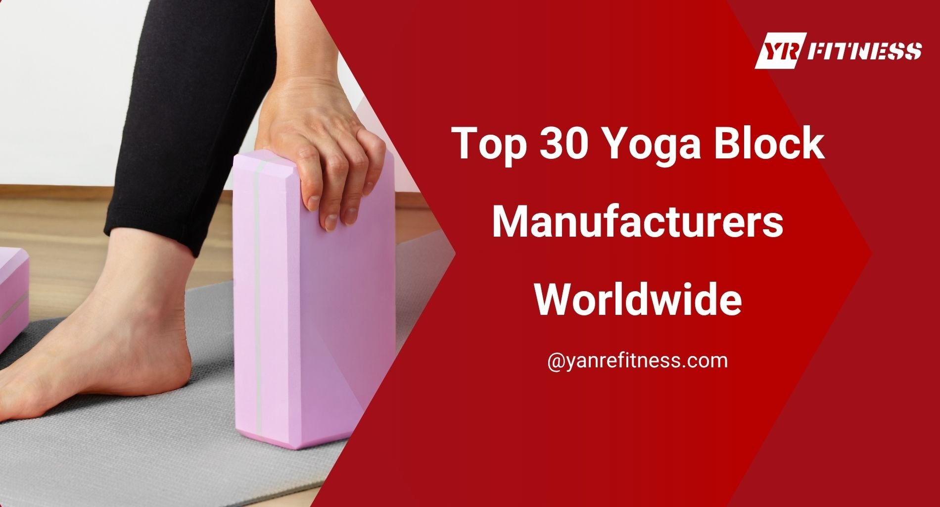 Top 30 Yoga Block Manufacturers Worldwide 1