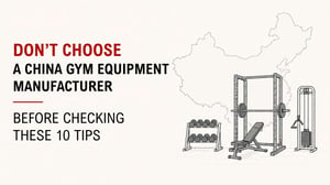 Don’t Choose A China Gym Equipment Manufacturer Before Checking These 10 Tips 1