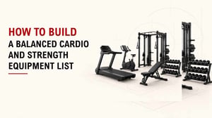 How To Build A Balanced Cardio And Strength Equipment List 1