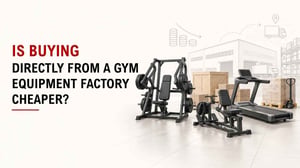 Is Buying Directly From A Gym Equipment Factory Cheaper? 6
