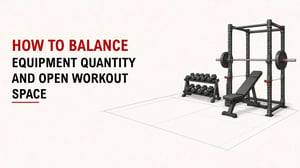How To Balance Equipment Quantity And Open Workout Space 2