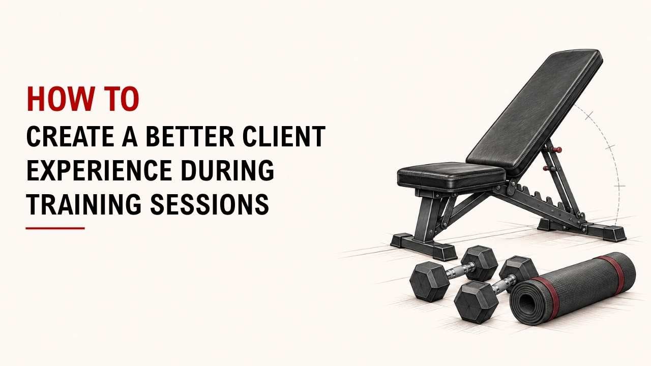 How To Create A Better Client Experience During Training Sessions 1