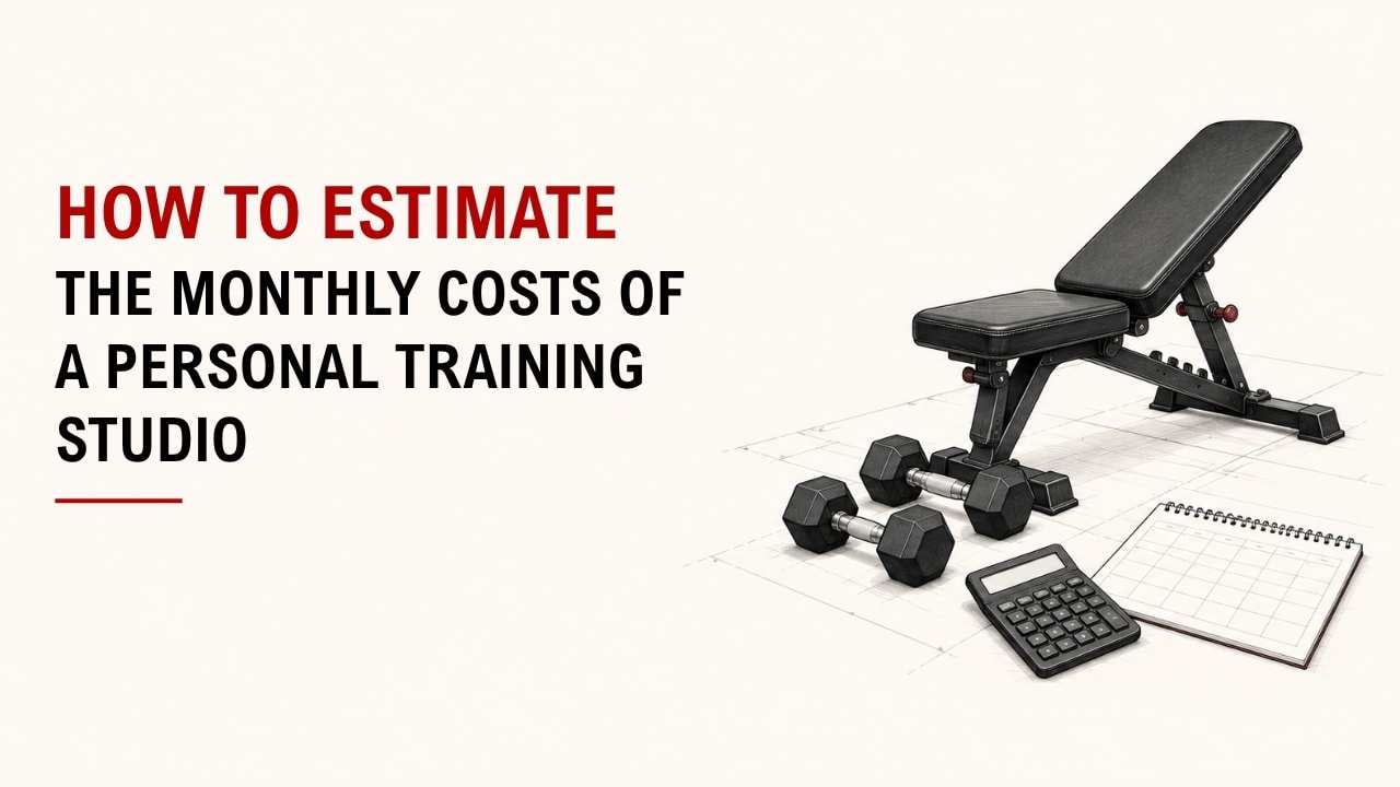 How To Estimate The Monthly Costs Of A Personal Training Studio 1