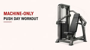 Machine-Only Push Day Workout 10
